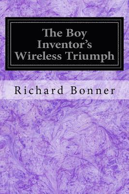 bokomslag The Boy Inventor's Wireless Triumph