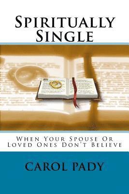 bokomslag Spiritually Single: When Your Spouse Or Loved Ones Don't Believe