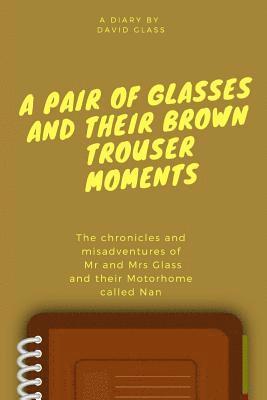 A Pair of Glasses and their Brown Trouser Moments: Motorhome Adventures at their best! 1