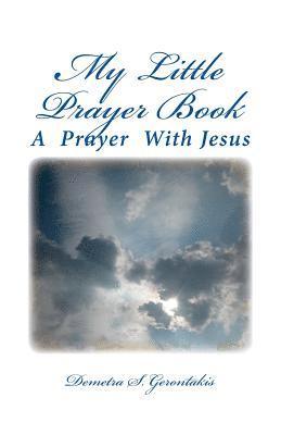 My Little Prayer Book: A Daily Prayer with Jesus 1