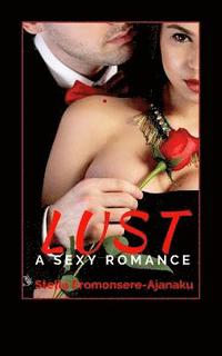 bokomslag Lust: A Sexy Romance
