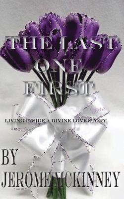 The Last One First: Living inside a divine love story 1
