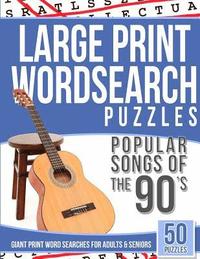 bokomslag Large Print Wordsearches Puzzles Popular Songs of 90s: Giant Print Word Searches for Adults & Seniors