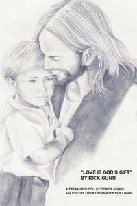 bokomslag "Love Is God's Gift": A Treasured Collection of Poems By Rick Gunn