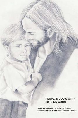 bokomslag "Love Is God's Gift": A Treasured Collection of Poems By Rick Gunn
