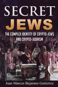 bokomslag Secret Jews: The Complex Identity of Crypto-Jews and Crypto-Judaism