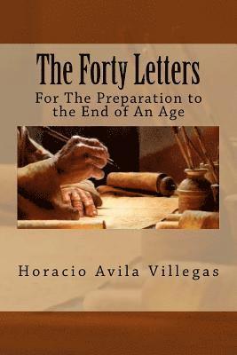 bokomslag The Forty Letters: Updated Version of First Book by Horacio Villegas Originally Written in 2005-06.