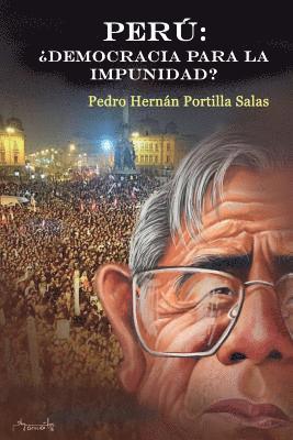 Pedro Hernan Portilla Salas - Perú: : ¿Democracia para la impunidad?, Häftad
