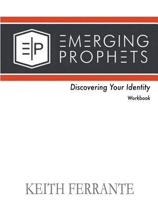 Emerging Prophets Discovering Your Identity 1