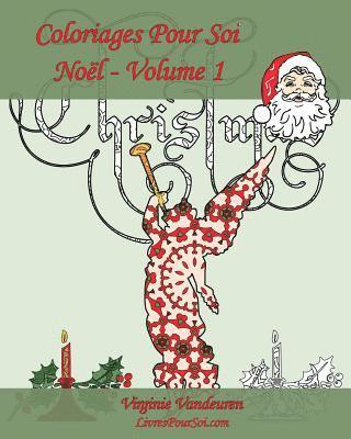 Coloriages Pour Soi - Noël - Volume 1: C'est le moment de célébrer Noël ! 1
