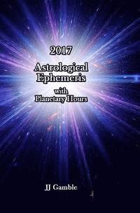 bokomslag 2017 Astrological Ephemeris with Planetary Hours