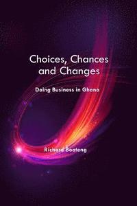 bokomslag Choices, Chances and Changes - Doing Business in Ghana