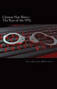 bokomslag Citizens Not Slaves: The Rise Of The 99%