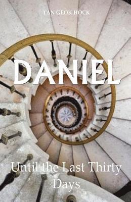 Daniel: Until the Last Thirty Days 1