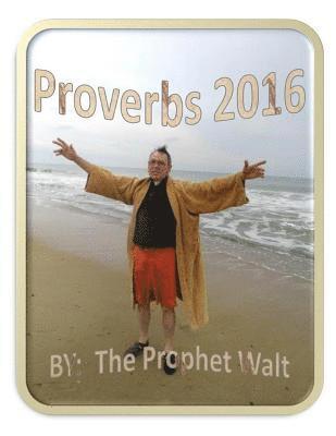 Walter Charles Corrar - Proverbs 2016 by the Prophet Walt, Häftad