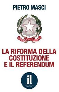 bokomslag La riforma della Costituzione e il referendum