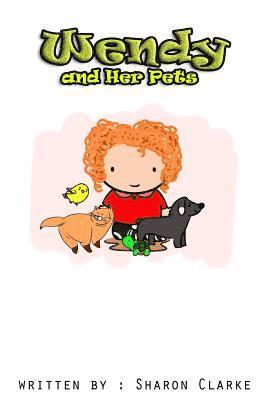 bokomslag Wendy and her Pets: Wendy and her Pets; From the Wendy Learns A lot series. Learning, Loving and Discovering