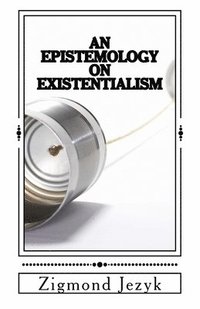 bokomslag An Epistemology on Existentialism
