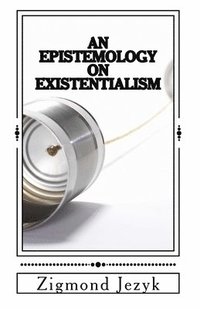 bokomslag An Epistemology on Existentialism