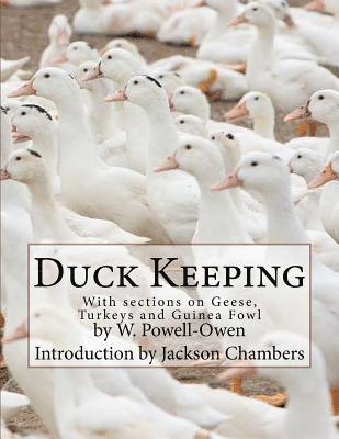 Duck Keeping: With sections on Geese, Turkeys and Guinea Fowl 1