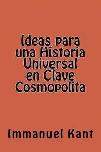bokomslag Ideas para una Historia Universal en Clave Cosmopolita (Spanish Edition)