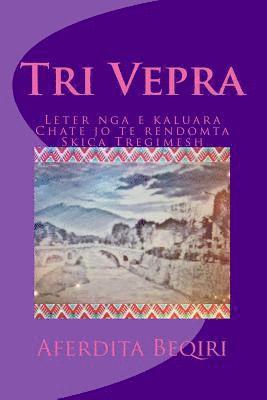 bokomslag Tri Vepra: Leter nga e kaluara; Chate jo te rendomta; Skica tregimesh