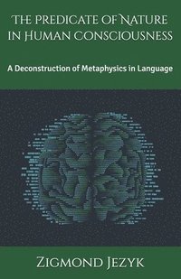 bokomslag The Predicate of Nature in Human Consciousness