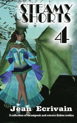 bokomslag Steamy Shorts 4: A collection of Steampunk and Science Fiction Erotica short stories