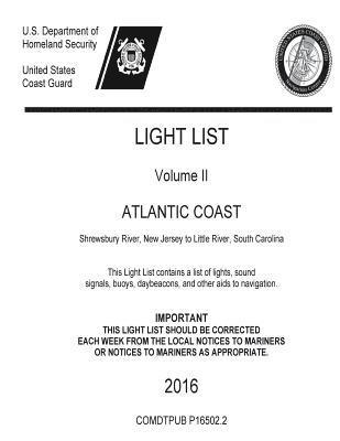 bokomslag LIGHT LIST Volume II ATLANTIC COAST Shrewsbury River, New Jersey to Little River, South Carolina 2016