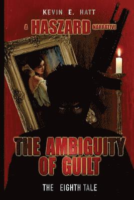 bokomslag The Ambiguity of Guilt: A Haszard Narrative