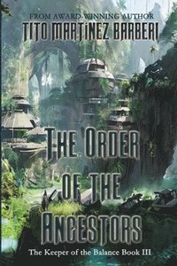 bokomslag The Order of the Ancestors: The Keeper of the Balance III