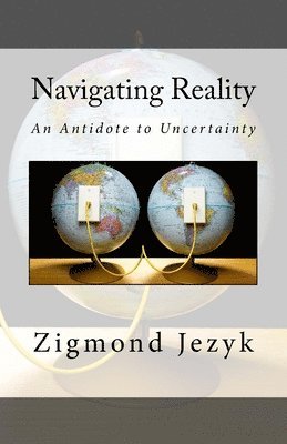 Navigating Reality: An Antidote to Uncertainty 1
