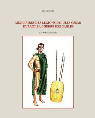 Auxiliaires Des Légions de Jules César Durant La Guerre Des Gaules 1