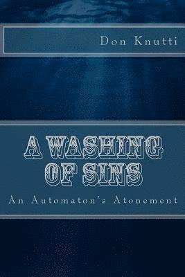 Don Knutti - A Washing of Sins: An Automaton's Atonement, Häftad