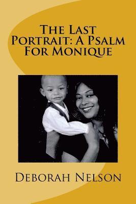 The Last Portrait: A Psalm For Monique 1