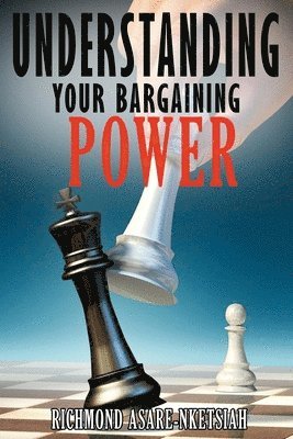 Understanding Your Bargaining Power (Revised) 1