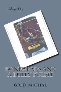 bokomslag Boneheads and a Bully Pulpit