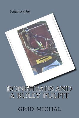 Boneheads and a Bully Pulpit 1