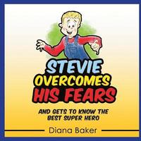 bokomslag Stevie Overcomes His Fears: And gets to know the best Super Hero