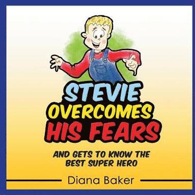 bokomslag Stevie Overcomes His Fears: And gets to know the best Super Hero