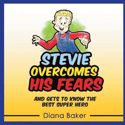 Diana Baker - Stevie Overcomes His Fears: And gets to know the best Super Hero, Häftad