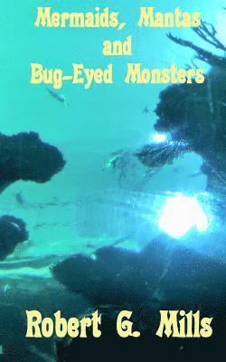 Mermaids, Mantas and Bug-Eyed Monsters 1