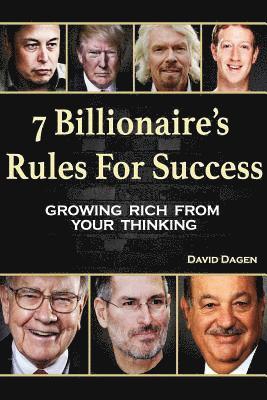 7 Billionaire's Rules For Success: Growing Rich From Your Thinking 1