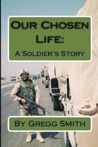 bokomslag Our Chosen Life: A Soldier's Story