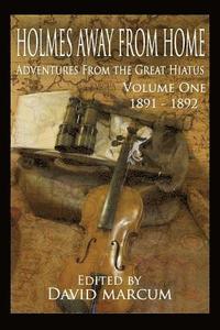 bokomslag Holmes Away From Home, Adventures From the Great Hiatus Volume I: 1891-1892