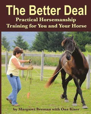 The Better Deal: Practical Horsemanship Training for You and Your Horse 1