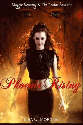 Phoenix Rising: Maggie Henning & The Realm: Book One 1