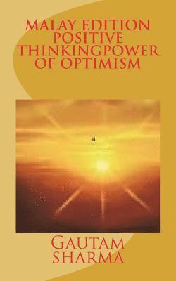 Gautam Sharma - Malay Edition of Positive Thinking Power of Optimism: Pemikiran Postif Kuasa Keyakinan, Häftad