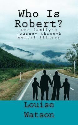 bokomslag Who Is Robert?: One family's journey through mental illness