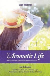 bokomslag An Aromatic Life 2nd Edition: Natural Lifestyles Using Essential Oils